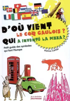 Couverture du produit · D'où vient le coq gaulois ? Qui a inventé la pizza ? : Petit guide des symboles qui font l'Europe