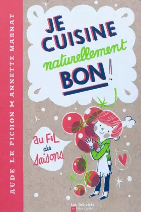 Couverture du produit · Je cuisine naturellement bon ! au fil des saisons