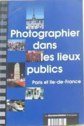 Couverture du produit · Photographier dans les lieux publics : Paris et Île-de-France