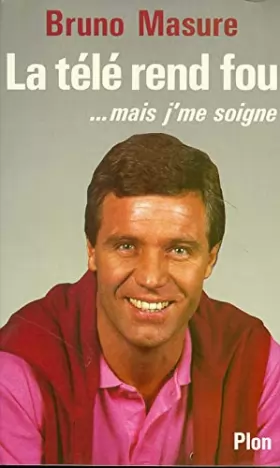 Couverture du produit · La Télé rend fou : Mais j'me soigne