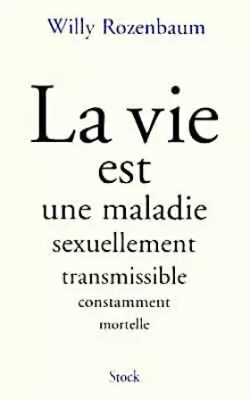 Couverture du produit · La vie est une maladie sexuellement transmissible constamment mortelle