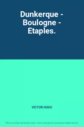 Couverture du produit · Dunkerque - Boulogne - Etaples.