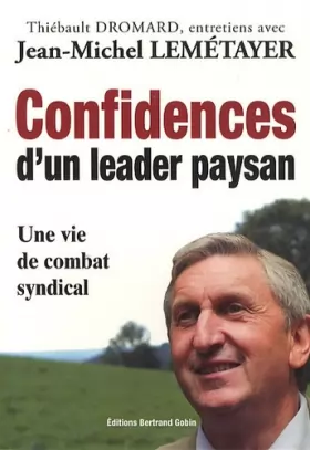 Couverture du produit · Confidences d'un leader paysan - entretiens avec Jean-Michel Lemetayer