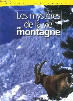 Couverture du produit · Les mysteres de la vie en montagne