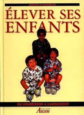 Couverture du produit · Elever ses enfants, du nourrisson à l'adolescence