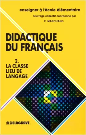 Couverture du produit · Didactique du Français. La classe, lieu de langage
