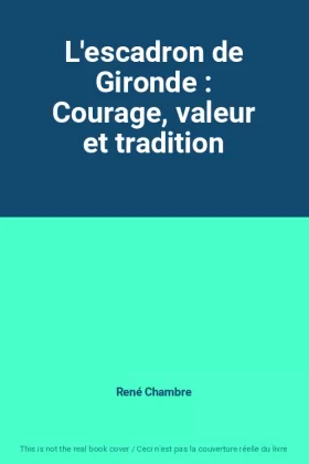Couverture du produit · L'escadron de Gironde : Courage, valeur et tradition