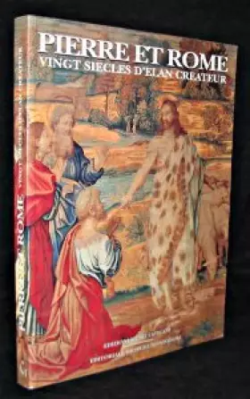 Couverture du produit · Pierre et Rome: Vingt siècles d'élan créateur : Paris, Hôtel de ville, salle Saint-Jean, 10 juillet-9 novembre 1997