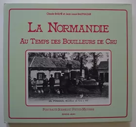 Couverture du produit · La Normandie au temps des bouilleurs de cru