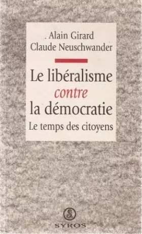 Couverture du produit · Le libéralisme contre la démocratie : Le temps des citoyens