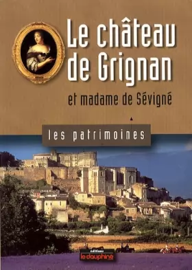Couverture du produit · Le château de Grignan et madame de Sévigné
