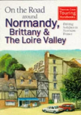 Couverture du produit · On the Road Around Normandy, Brittany and the Loire: Driving Holidays in Northern France