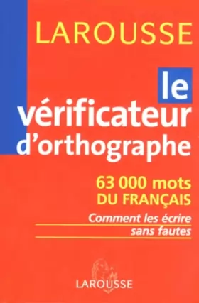 Couverture du produit · Le vérificateur d'orthographe : 63000 mots du français : comment les écrire sans faute