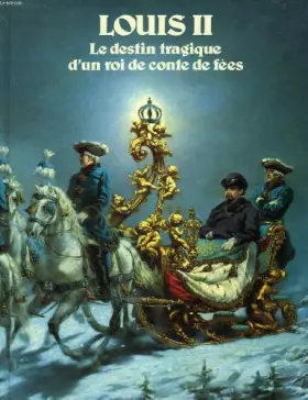 Couverture du produit · Louis II : Le destin tragique d'un roi de conte de fées