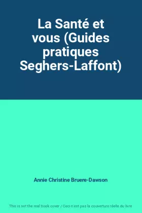 Couverture du produit · La Santé et vous (Guides pratiques Seghers-Laffont)