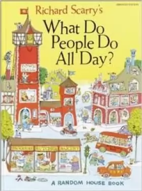 Couverture du produit · Richard Scarry's What Do the People the Do All Day. [hardcover] (Ricky was Sika Rui: people all day to do what)