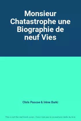 Couverture du produit · Monsieur Chatastrophe une Biographie de neuf Vies