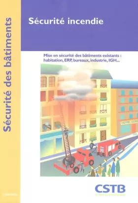 Couverture du produit · Sécurité incendie: Mise en sécurité des bâtiments existants : habitation, ERP, bureaux, industrie, IGH...