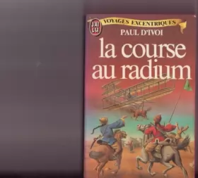 Couverture du produit · La Course au radium (Voyages excentriques)