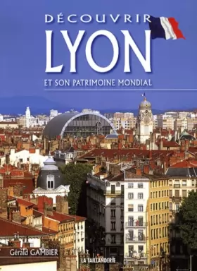 Couverture du produit · Découvrir Lyon et son patrimoine mondial