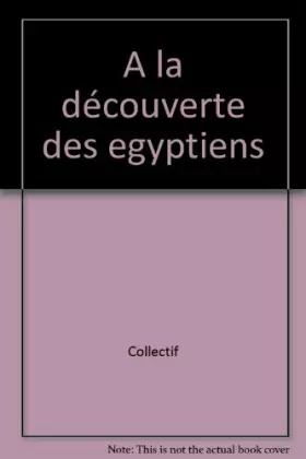 Couverture du produit · A la découverte des egyptiens