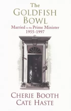 Couverture du produit · The Goldfish Bowl: Married to the Prime Minister