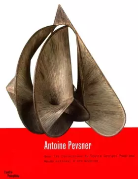 Couverture du produit · Antoine Pevsner dans les collections du Centre Georges Pompidou Musée national d'art moderne