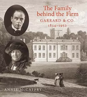 Couverture du produit · The Family Behind the Firm: Garrard & Co. 1834-1952