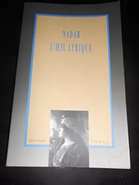 Couverture du produit · Nadar: L'oeil lyrique_Photographies d'artistes lyriques