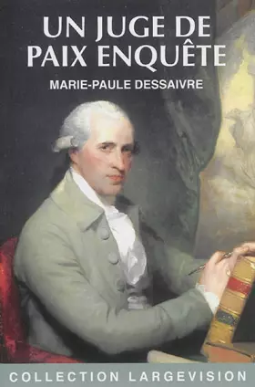Un juge de paix enquête: An VI de la République - Marie-Paule Dessaivre