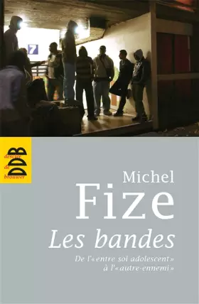 Couverture du produit · Les bandes - De l' "entre soi adolescent" à l' "autre-ennemi"