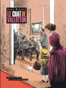 Couverture du produit · Le chat de Vallotton : Le peintre Félix Vallotton et le groupe artistique des Nabis