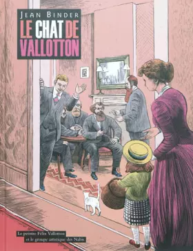 Couverture du produit · Le chat de Vallotton : Le peintre Félix Vallotton et le groupe artistique des Nabis