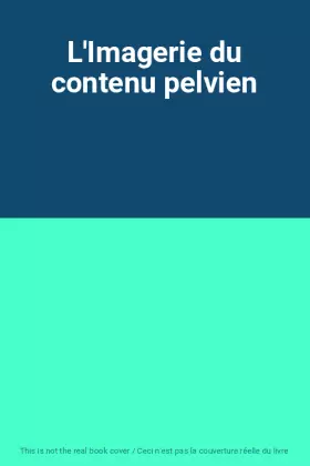 Couverture du produit · L'Imagerie du contenu pelvien