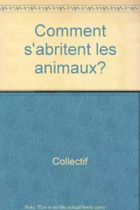 Couverture du produit · Comment s'abritent les animaux ?
