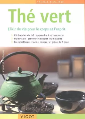 Couverture du produit · Le thé vert : Elixir de vie pour le corps et l'esprit
