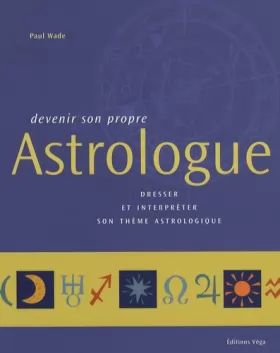 Couverture du produit · Devenir son propre Astrologue : Dresser et interpréter son thème astrologique