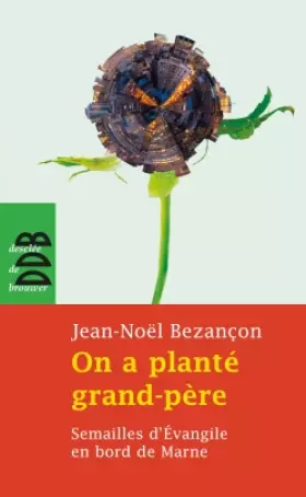 Couverture du produit · On a planté grand-père: Semailles d'Evangile en bord de Marne