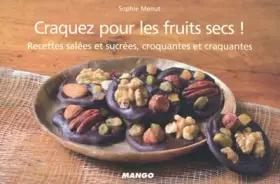 Couverture du produit · Craquez pour les fruits secs ! : Recettes salées et sucrées, croquantes et craquantes