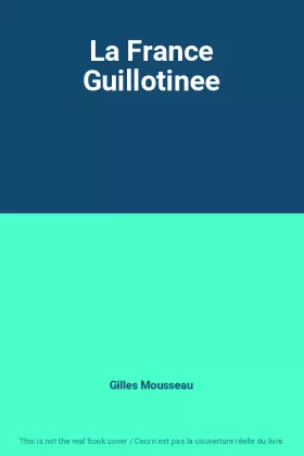 Couverture du produit · La France Guillotinee