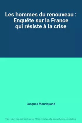 Couverture du produit · Les hommes du renouveau : Enquête sur la France qui résiste à la crise