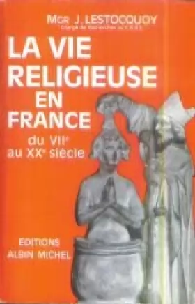 Couverture du produit · Mgr. J. Lestocquoy,... La Vie religieuse en France : Du VIIe au XXe siècle