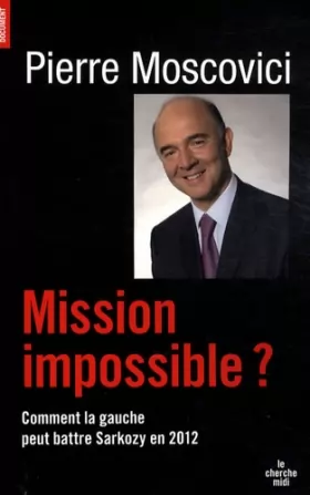 Couverture du produit · Mission impossible ? Comment la gauche peut battre Sarkozy en 2012