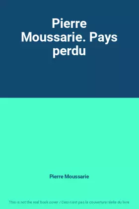 Couverture du produit · Pierre Moussarie. Pays perdu