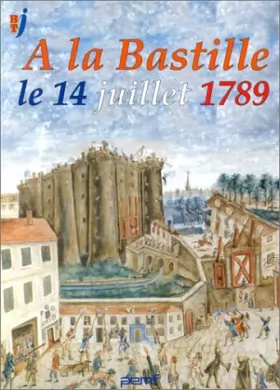 Couverture du produit · A la Bastille, 14 juillet 1789