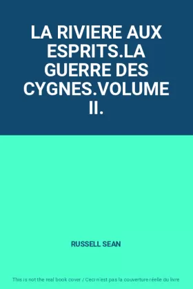 Couverture du produit · LA RIVIERE AUX ESPRITS.LA GUERRE DES CYGNES.VOLUME II.