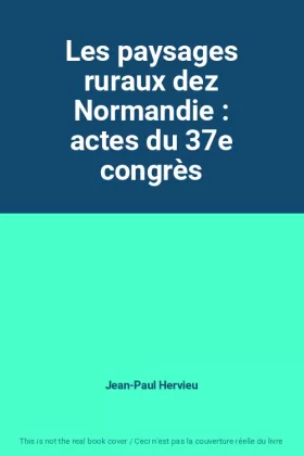 Couverture du produit · Les paysages ruraux dez Normandie : actes du 37e congrès