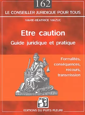 Couverture du produit · Être caution : Guide juridique et pratique : Formalités - Conséquences - Recours - Transmission