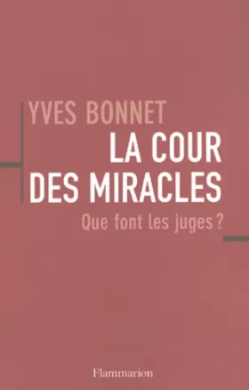Couverture du produit · La Cour des miracles : Que font les juges ?