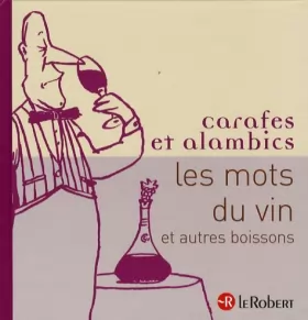 Couverture du produit · Carafes et alambics : Les mots du vin et autres boissons